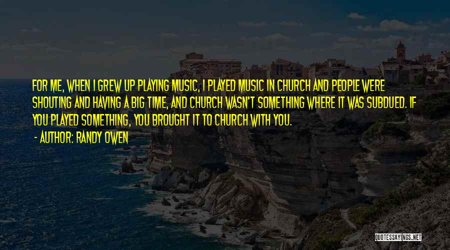 Church Music Quotes By Randy Owen