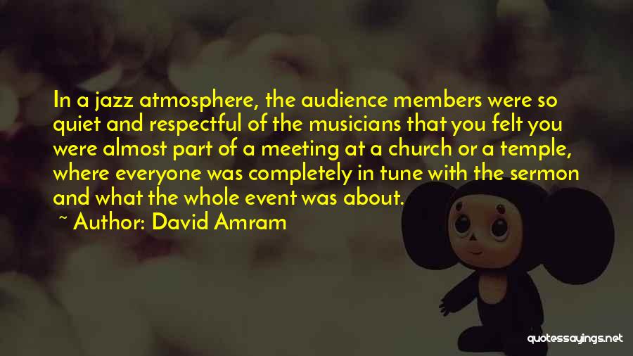 Church Musicians Quotes By David Amram