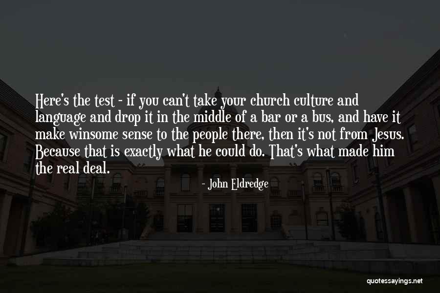 Church Not Made Quotes By John Eldredge Church Not Made Quotes By John Eldredge
