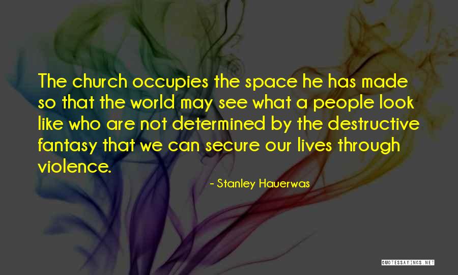 Church Not Made Quotes By Stanley Hauerwas Church Not Made Quotes By Stanley Hauerwas