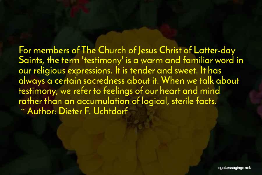 Church Of Jesus Christ Of Latter Day Saints Quotes By Dieter F. Uchtdorf