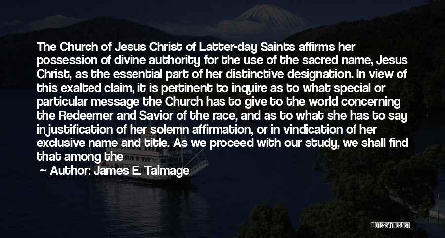 Church Of Jesus Christ Of Latter Day Saints Quotes By James E. Talmage