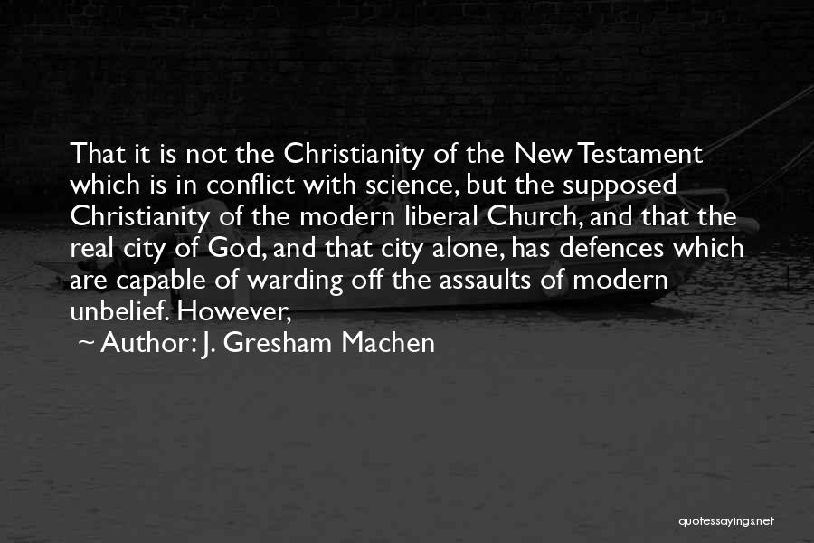 Church Of Science Quotes By J. Gresham Machen