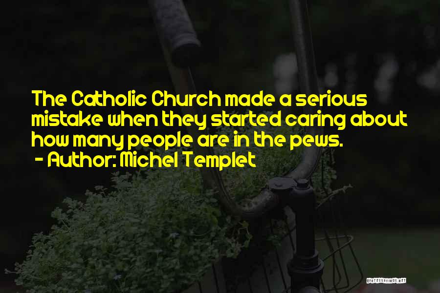 Church Pews Quotes By Michel Templet