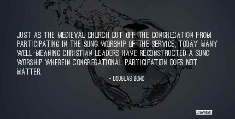 Church Service Quotes By Douglas Bond Church Service Quotes By Douglas Bond
