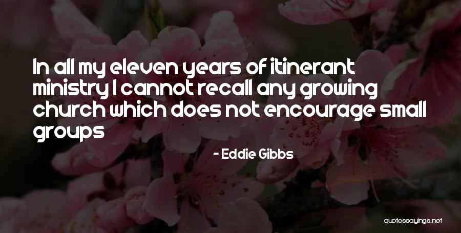 Church Small Groups Quotes By Eddie Gibbs Church Small Groups Quotes By Eddie Gibbs