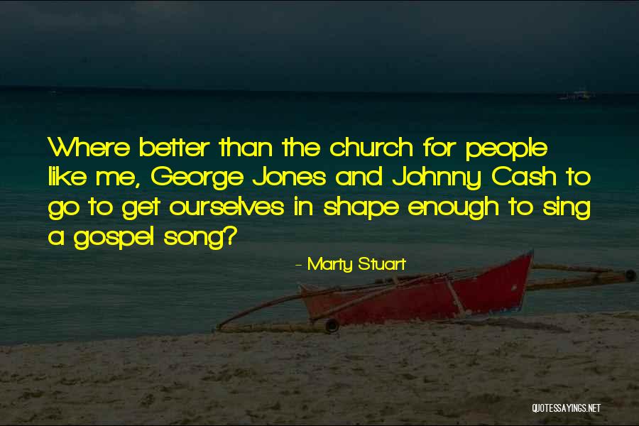Church Song Quotes By Marty Stuart Church Song Quotes By Marty Stuart