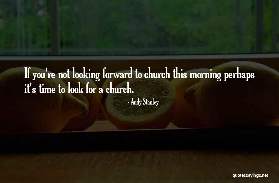 Church This Morning Quotes By Andy Stanley Church This Morning Quotes By Andy Stanley