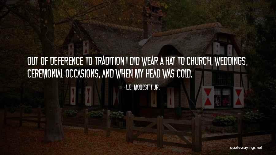 Church Tradition Quotes By L.E. Modesitt Jr. Church Tradition Quotes By L.E. Modesitt Jr.