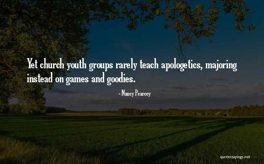 Church Youth Groups Quotes By Nancy Pearcey