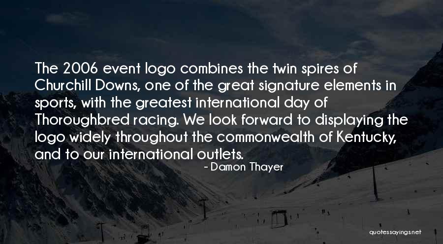 Churchill Downs Quotes By Damon Thayer Churchill Downs Quotes By Damon Thayer
