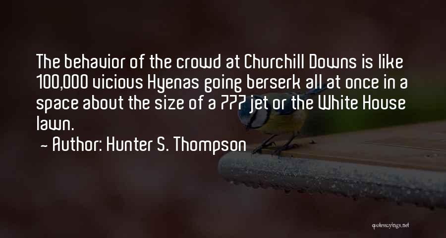 Churchill Downs Quotes By Hunter S. Thompson