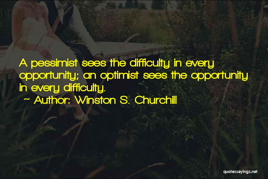 Churchill Pessimist Quotes By Winston S. Churchill