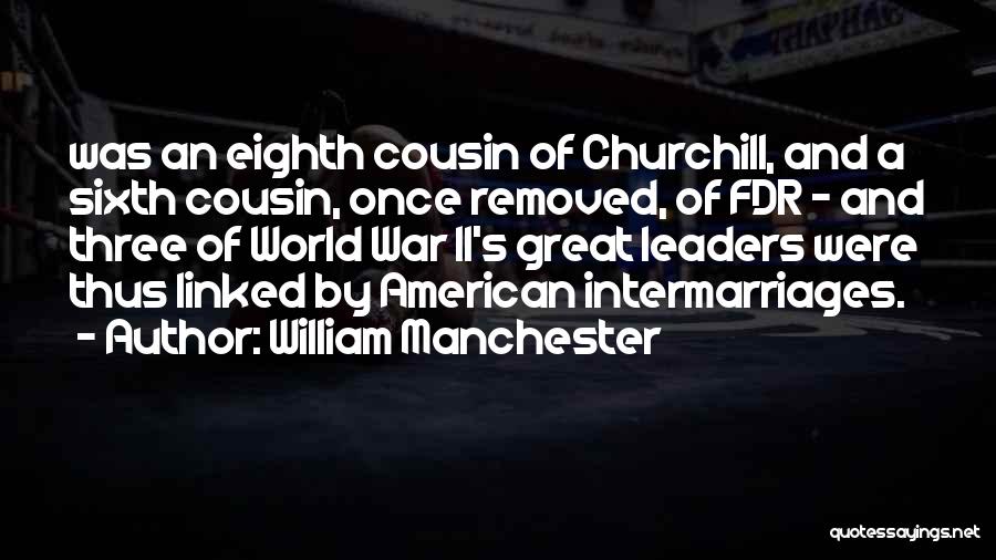 Churchill World War 2 Quotes By William Manchester