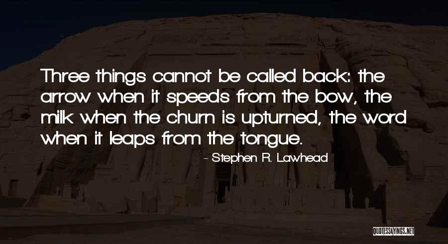 Churn Quotes By Stephen R. Lawhead Churn Quotes By Stephen R. Lawhead