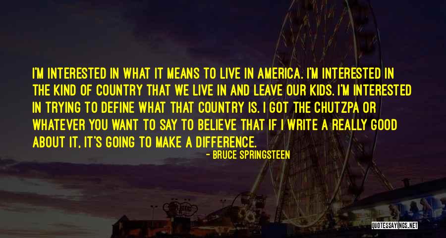 Chutzpa Quotes By Bruce Springsteen Chutzpa Quotes By Bruce Springsteen