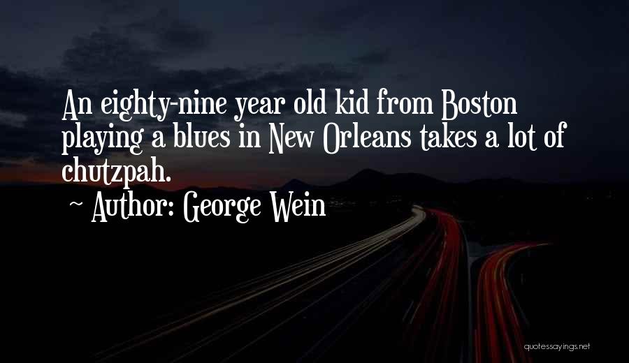 Chutzpah Quotes By George Wein