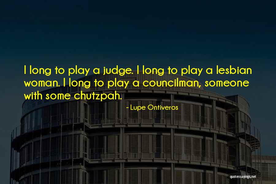 Chutzpah Quotes By Lupe Ontiveros