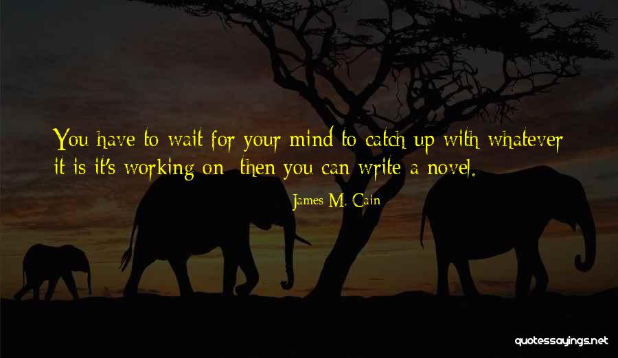 Chuvisco Cristalizado Quotes By James M. Cain Chuvisco Cristalizado Quotes By James M. Cain