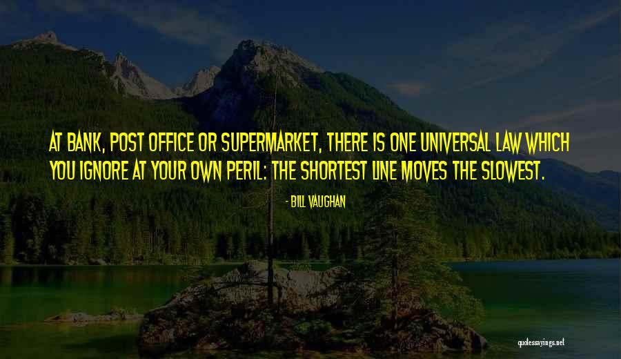 Chymiak Quotes By Bill Vaughan Chymiak Quotes By Bill Vaughan