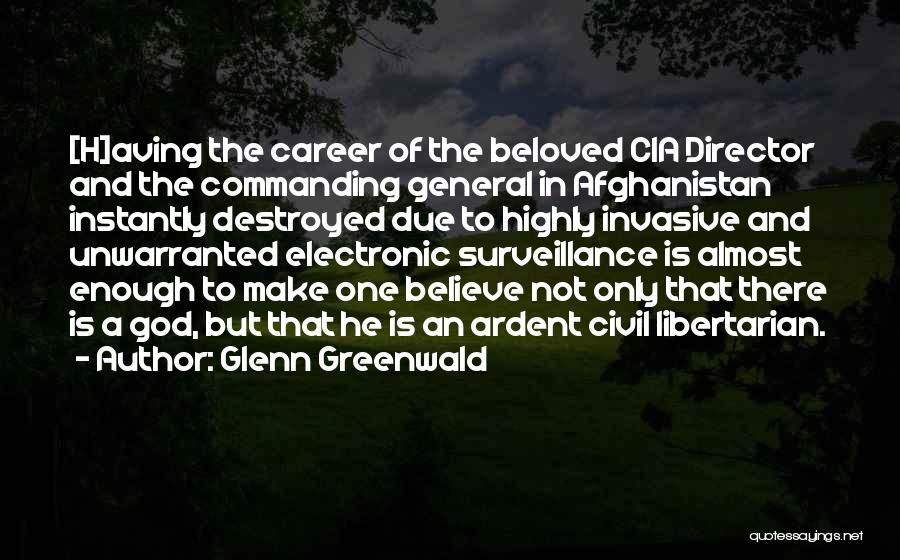 Cia Director Quotes By Glenn Greenwald