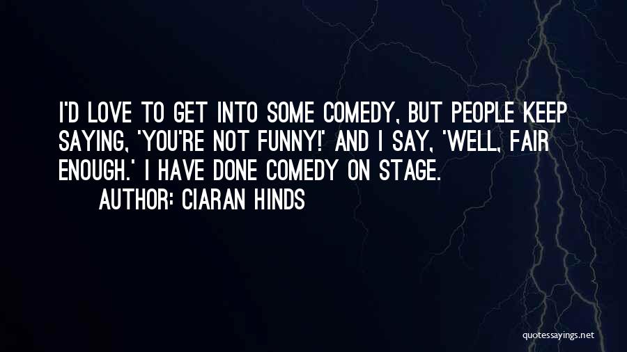 Ciaran Hinds Quotes 137812