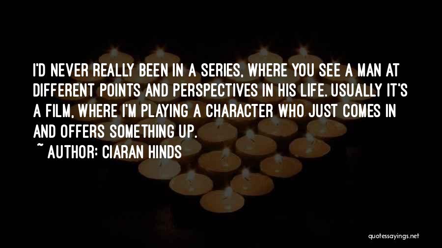 Ciaran Hinds Quotes 1609640