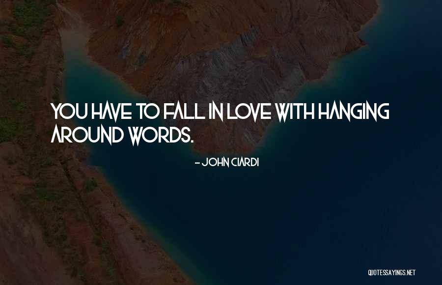Ciardi Ciardi Quotes By John Ciardi Ciardi Ciardi Quotes By John Ciardi