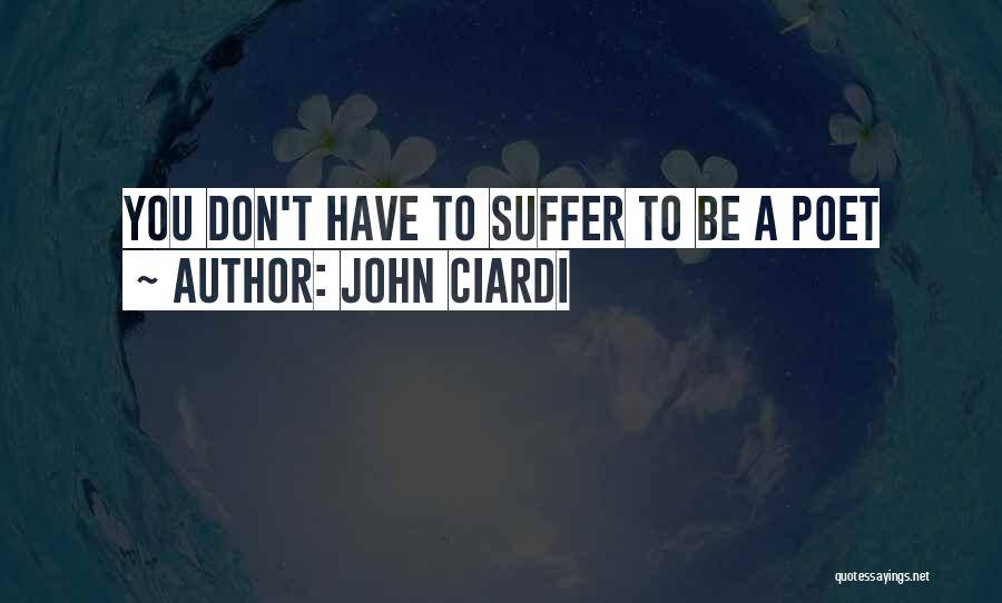 Ciardi Quotes By John Ciardi