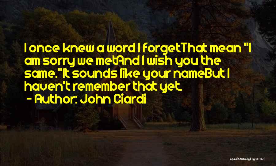 Ciardi Quotes By John Ciardi