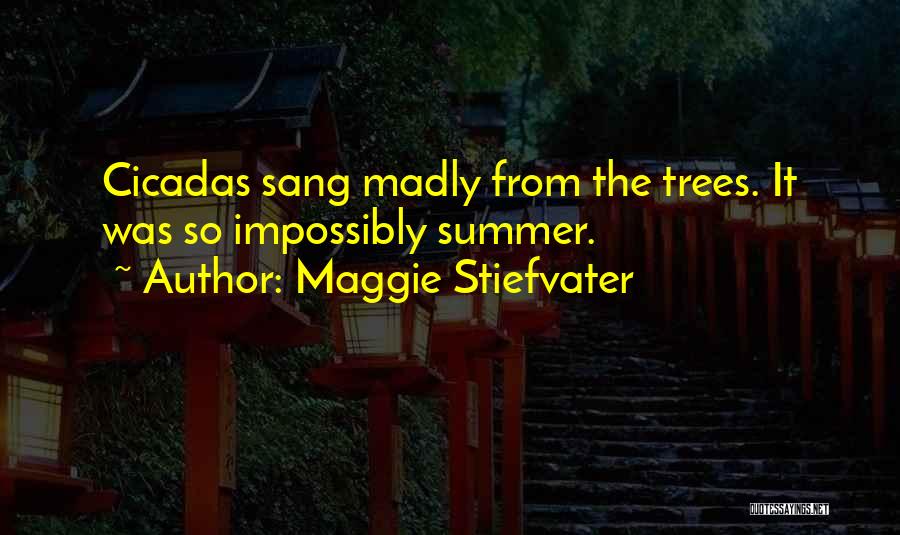 Cicadas Quotes By Maggie Stiefvater