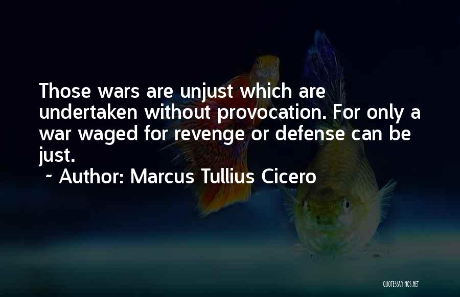 Cicero Just War Quotes By Marcus Tullius Cicero