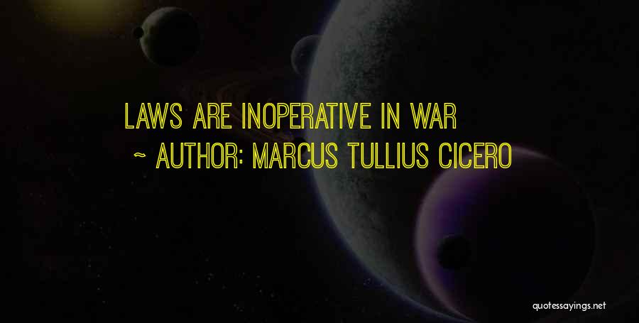 Cicero Just War Quotes By Marcus Tullius Cicero