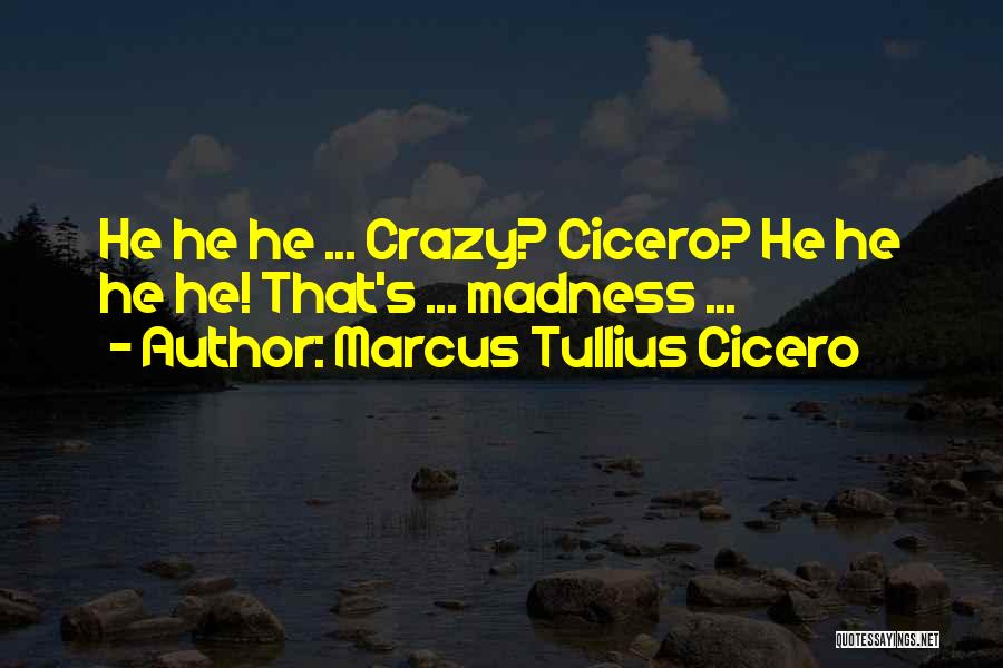 Cicero's Quotes By Marcus Tullius Cicero