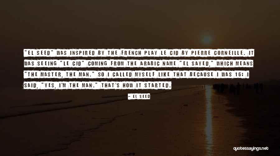 Cid Corneille Quotes By EL Seed Cid Corneille Quotes By EL Seed