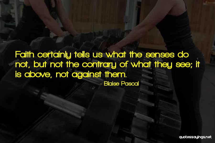 Cieno Verde Quotes By Blaise Pascal Cieno Verde Quotes By Blaise Pascal