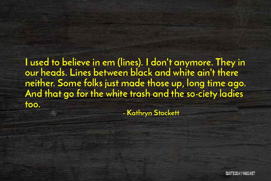 Ciety Quotes By Kathryn Stockett Ciety Quotes By Kathryn Stockett