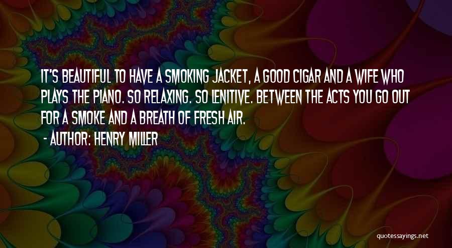 Cigar Quotes By Henry Miller