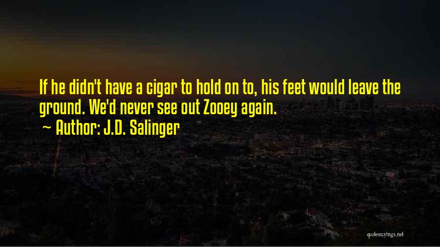 Cigar Quotes By J.D. Salinger