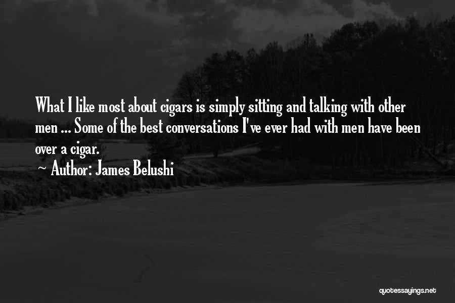 Cigar Quotes By James Belushi