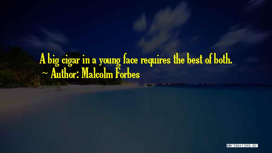Cigar Quotes By Malcolm Forbes