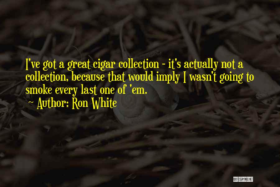 Cigar Quotes By Ron White