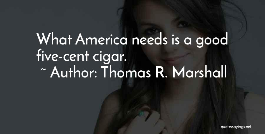 Cigar Quotes By Thomas R. Marshall