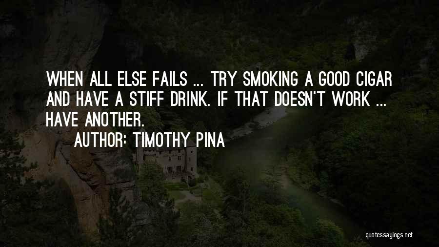 Cigar Quotes By Timothy Pina