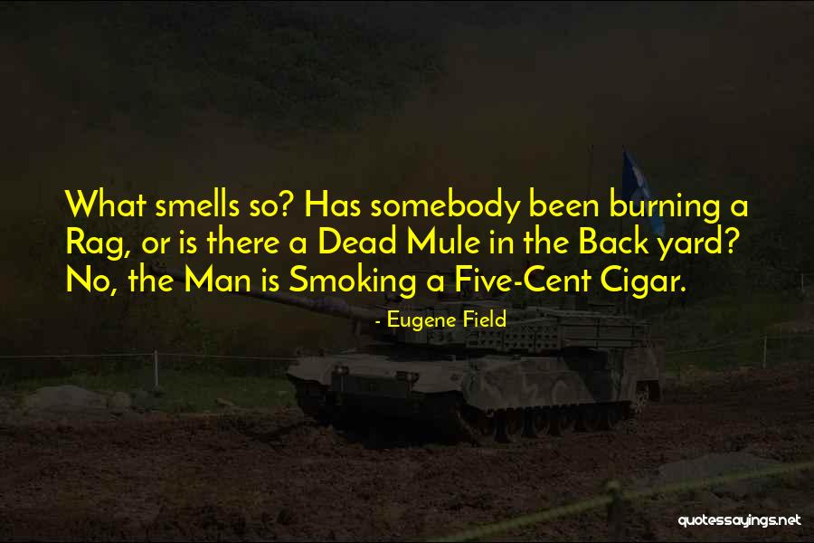Cigar Smoking Quotes By Eugene Field