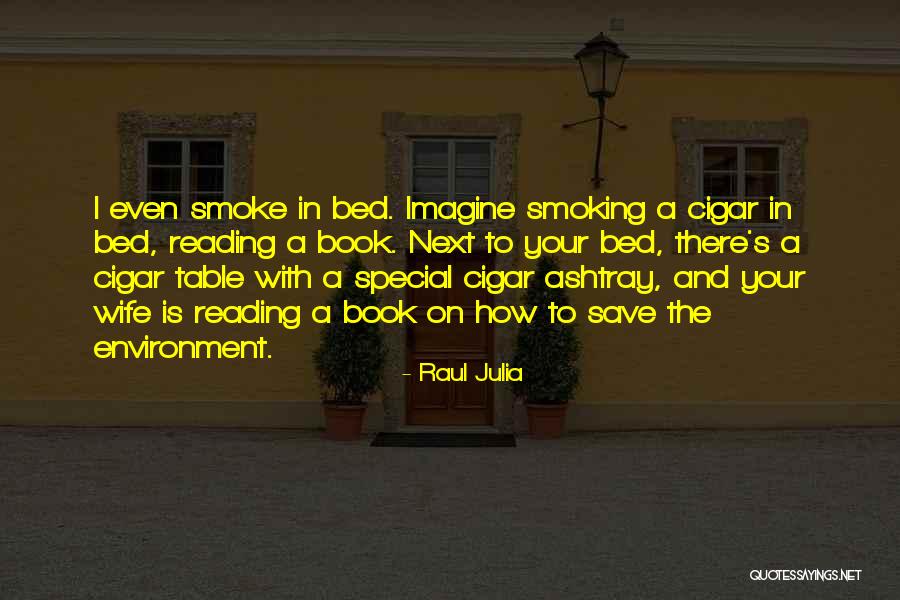 Cigar Smoking Quotes By Raul Julia