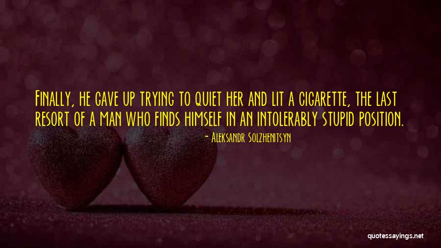 Cigarette Quotes By Aleksandr Solzhenitsyn