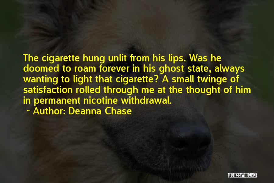 Cigarette Quotes By Deanna Chase