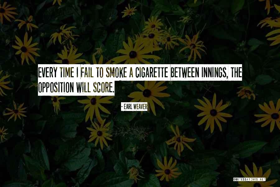 Cigarette Quotes By Earl Weaver