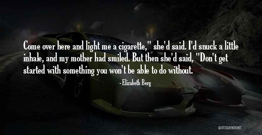 Cigarette Quotes By Elizabeth Berg